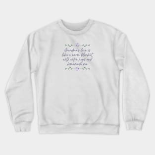 Grandma's love is like a warm blanket, with extra hugs and homemade pie Crewneck Sweatshirt